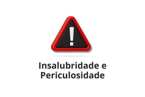 INSALUBIRDADE E PERICULOSIDADE